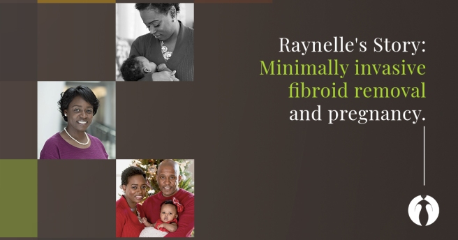 Fibroids and Fertility Raynelle's Journey to Motherhood